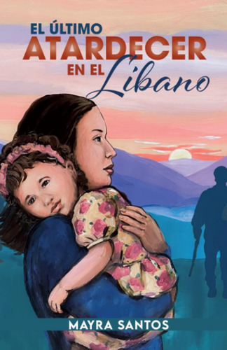 Libro: El Último Atardecer En El Libano (spanish Edition)