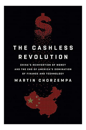 The Cashless Revolution - Martin Chorzempa. Ebs