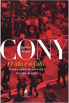 Livro O Ato E O Fato - Carlos Heitor Cony [2021]