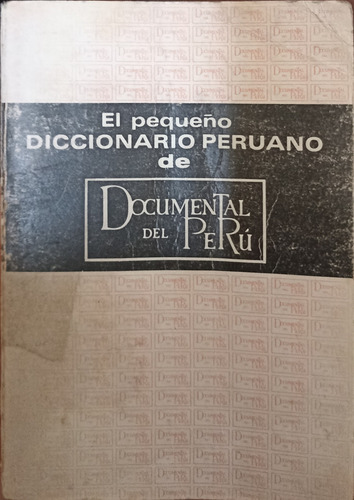 El Pequeño Diccionario Peruano De Documental Del Perú 