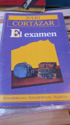 El Examen Julio Cortázar Ed Sudamericana Primera Edición 