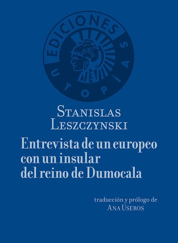 Entrevista Con Un Europeo Con Un Insular Del Reino De Dumocala, De Leszczynski, Stanislas., Vol. 1. Editorial Editorial Círculo De Bellas Artes En Español, 2018