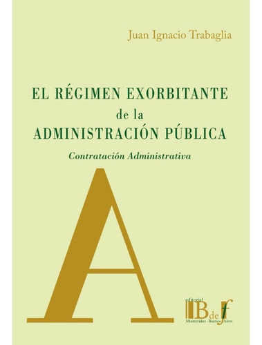 Trabaglia - El Régimen Exorbitante De La Administració- Bdef