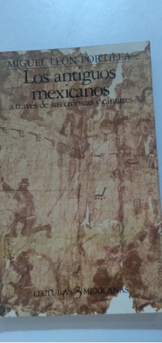 Libro Los Antiguos Mexicanos / Miguel Leon Portilla