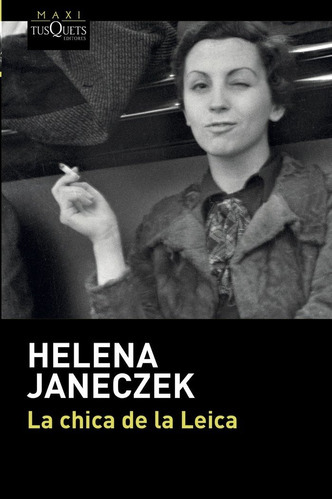 La Chica De La Leica, De Janeczek, Helena. Editorial Maxi-tusquets, Tapa Blanda En Español