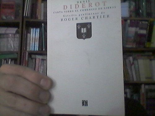 Carta Sobre El Comercio De Los Libros Denis Diderot Fce 