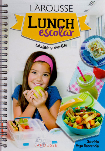 Lunch Escolar.: Saludable Y Divertido, De Gabriela Vega Plascencia. Editorial Difusora Larousse De Colombia Ltda., Tapa Dura, Edición 2015 En Español