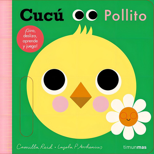 Cucú. Pollito: ¡Gira, desliza, aprende y juega!, de Ingela P. Arrhenius. Libros con mecanismos Editorial Timun Mas Infantil, tapa dura en español, 2022