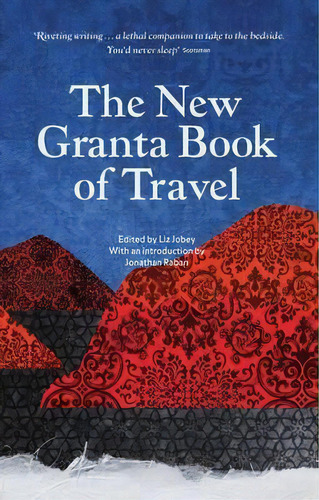 The New Granta Book Of Travel, De Liz Jobey. Editorial Granta Books, Tapa Blanda En Inglés