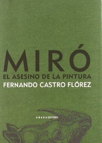 Miro El Asesino De La Pintura (lecturas De Estética)