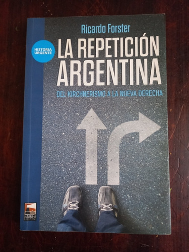 La Repetición Argentina. Ricardo Forster.