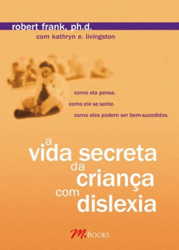 A Vida Secreta Da Criança Com Dislexia, De Frank, Robert. Editora M.books Em Português