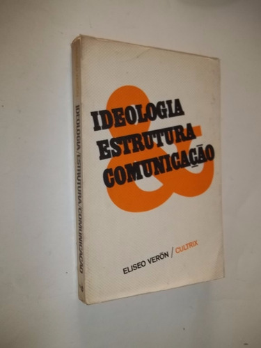 Livro - Ideologia Estrutura E Comunicação - Eliseo Veron