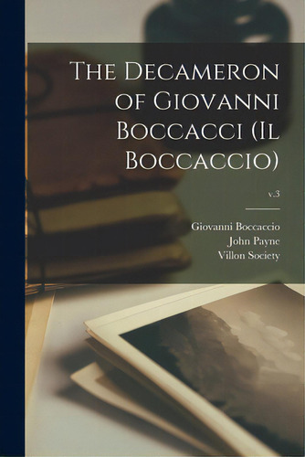 The Decameron Of Giovanni Boccacci (il Boccaccio); V.3, De Boccaccio, Giovanni 1313-1375. Editorial Legare Street Pr, Tapa Blanda En Inglés