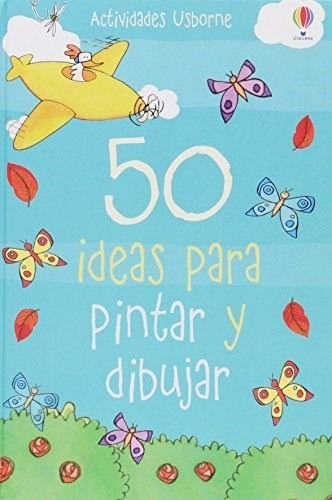 ** 50 Ideas Para Pintar Y Dibujar ** Fiona Watt Usborne