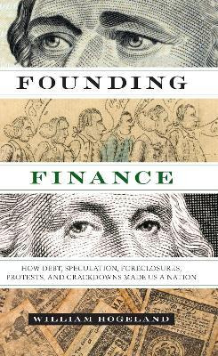 Founding Finance : How Debt, Speculation, Foreclosures, P...