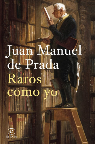 Raros Como Yo, De Juan Manuel De Prada. Editorial Espasa, Tapa Blanda En Español