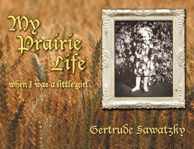 Libro My Prairie Life : When I Was A Little Girl - Gertru...