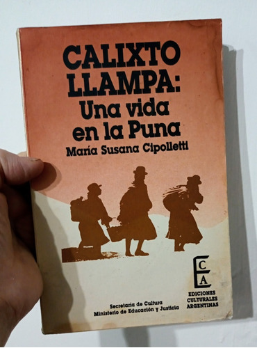 Calixto Pampa Una Vida En La Puna / María Susana Cipoletti 