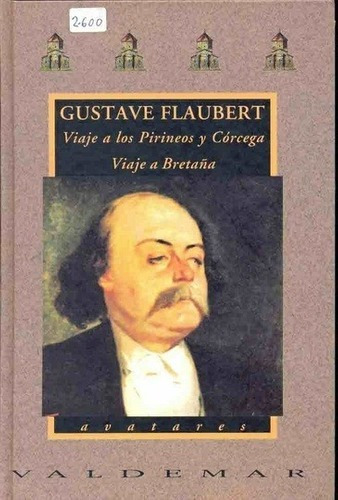 Viaje A Los Pirineos Y Corcega Viaje A Bretaña - Fla, De Flaubert, Gustave. Editorial Valdemar Ediciones En Español