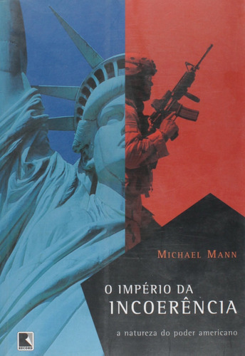 O IMPÉRIO DA INCOERÊNCIA, de Michael Mann. Editora Record, capa mole em português