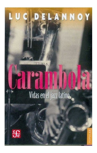 Carambola., De Luc Delannoy., Vol. N/a. Editorial Fondo De Cultura Económica, Tapa Blanda En Español, 2005