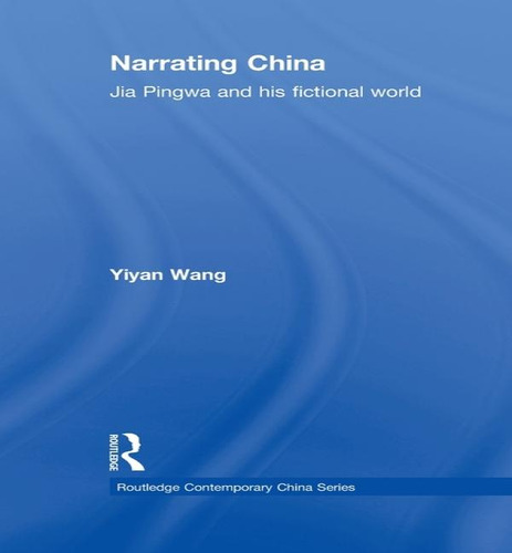 Narrating China: Jia Pingwa And His Fictional World, De Yiyan Wang. Routledge Contemporary China Series Editorial Routledge, Tapa Blanda En Inglés