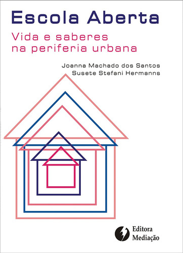 Escola aberta: VIDA E SABERES NA PERIFERIA URBANA, de Santos, Joanna Machado Dos. Editora Mediação Distribuidora e Livraria Ltda, capa mole em português, 2009