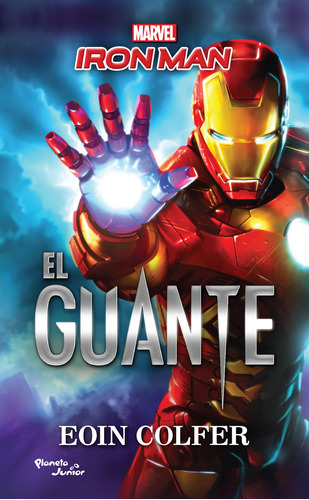 Iron Man. El guante, de Colfer, Eoin. Serie Marvel Editorial Planeta Infantil México, tapa blanda en español, 2017