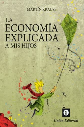 La Economía Explicada A Mis Hijos Martín Krause