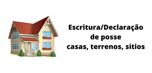 Imagem 1 de 1 de Escritura;declaração De Posse De Casas E Terrenos