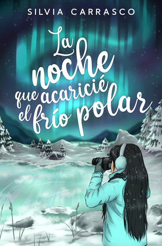 La Noche Que Acaricie El Frio Polar, De Carrasco, Silvia. Editorial Young Kiwi En Español