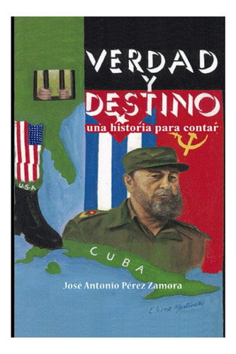 Libro: Verdad Y Destino Una Historia Para Contar (spanish