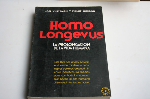 Homo Longevus La Prolongacion De La Vida Humana , Joel Kurtz
