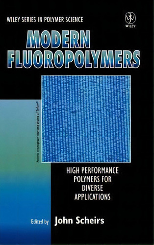 Modern Fluoropolymers : High Performance Polymers For Diverse Applications, De John Scheirs. Editorial John Wiley & Sons Inc, Tapa Dura En Inglés, 1997