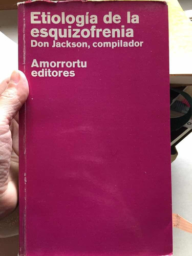 Etiología De La Esquizofrenia. Don Jackson. Amorrortu.