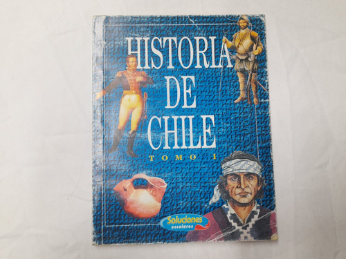 Historia De Chile Tomo I Soluciones Escolares