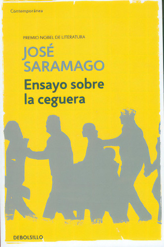 Ensayo sobre la ceguera: Ensayo sobre la ceguera, de José Saramago. Serie 9588940212, vol. 1. Editorial Penguin Random House, tapa blanda, edición 2016 en español, 2016