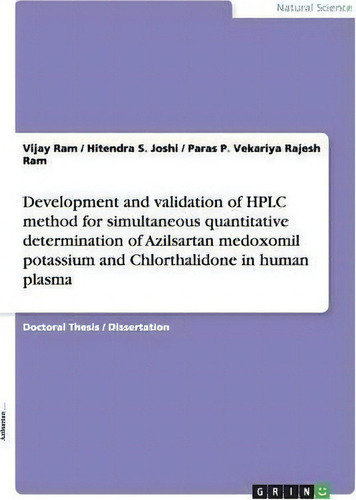 Development And Validation Of Hplc Method For Simultaneous Quantitative Determination Of Azilsart..., De Vijay Ram., Vol. 1. Editorial Grin Verlag, Tapa Blanda En Inglés