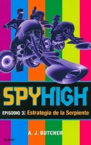 SPYHIGH EPISODIO 3: ESTRATEGIA DE LA SERPIENTE, de A. J. BUTCHER. Editorial URANO en español