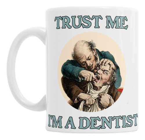 Taza De Ceramica Trust Me I´m An Dentist