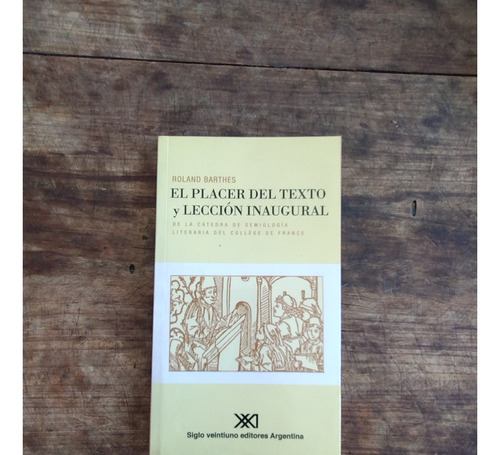 El Placer Del Texto Y Leccion Inaugural - Roland Barthes 