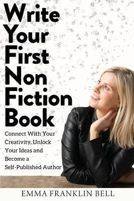 Write Your First Non-fiction Book : Connect With Your Cre...