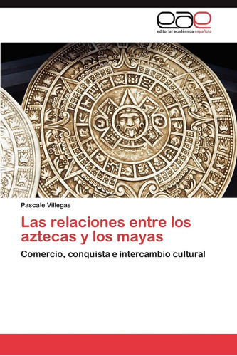 Libro: Las Relaciones Entre Aztecas Y Mayas: Comercio