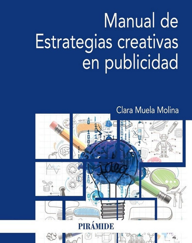 Manual de Estrategias creativas en publicidad, de Muela Molina, Clara. Editorial Ediciones Pirámide, tapa blanda en español