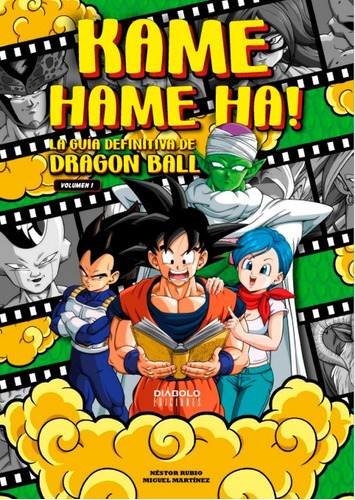 Kame Hame Ha Guía Definitiva De Dragon Ball, De Es: Miguel Martínez Y Néstor Rubio.., Vol. Similar Al Titulo. Editorial Diábolo, Tapa Dura En Español, 0