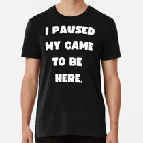 Comprar Remera Ropa Divertida De Gamer - Pausé Mi Juego Para Estar A