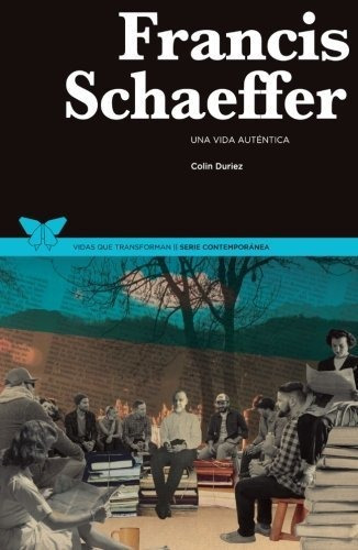 Libro : Francis Schaeffer Una Vida Autentica - Colin Durie 
