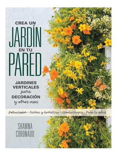 Crea Un Jardin En Tu Pared: Jardines Verticales Para Decorac