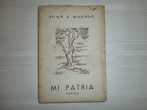 Mi Patria Juan J Daltoe Poema Buenos Aires 1950 Firmado Ilus